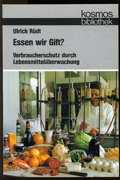 Rüdt, Ulrich:  Essen wir Gift? Verbraucherschutz durch Lebensmittelüberwachung. Kosmos Bibliothek Bd. 299. 