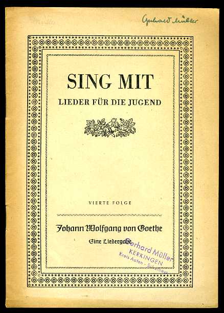   Sing mit. Lieder für die Jugend. 4. Folge. Johann Wolfgang von Goethe. Eine Liedergabe. 
