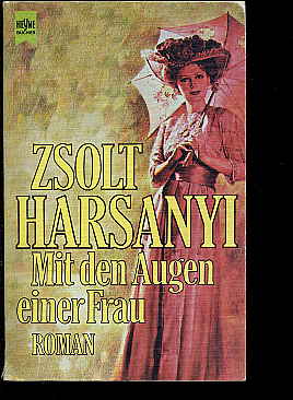 Harsanyi, Zsolt:  Mit den Augen einer Frau. Roman. 