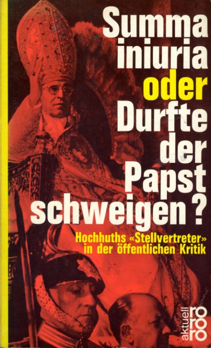 Raddatz, Fritz J. (Hrsg.):  Summa iniuria oder Durfte der Papst schweigen? Hochhuths "Stellvertreter in der öffentlichen Kritik. rororo aktuell 591. 