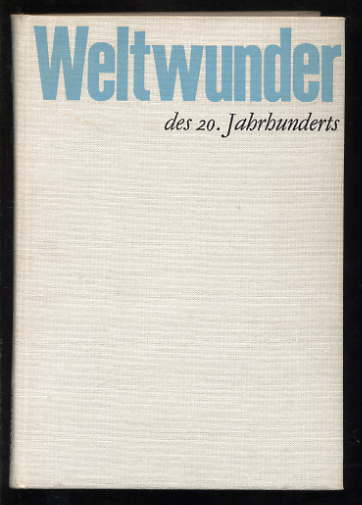 Kurze, Gottfried:  Weltwunder des 20. Jahrhunderts 