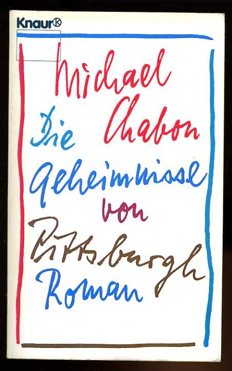 Chabon, Michael:  Die  Geheimnisse von Pittsburgh : Roman. Aus dem Amerikan. von Denis Scheck, Knaur 