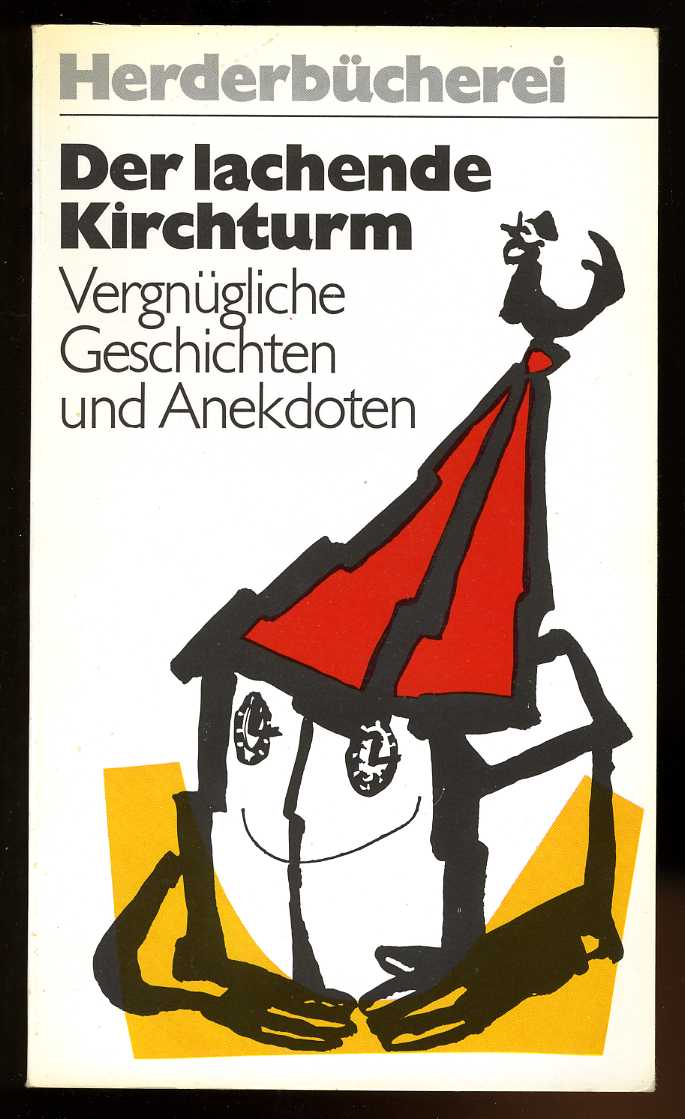   Der lachende Kirchturm. Vergnügliche Geschichten und Anekdoten. Herderbücherei , Bd. 366. 