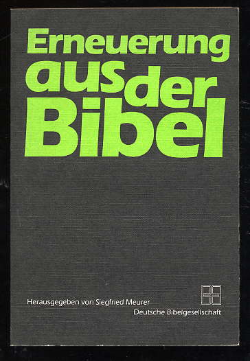 Meurer, Siegfried:  Erneuerung aus der Bibel. Die Bibel in der Welt Bd. 19 
