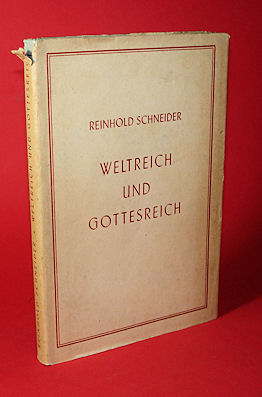 Schneider, Reinhold:  Weltreich und Gottesreich. Drei Vorträge. 