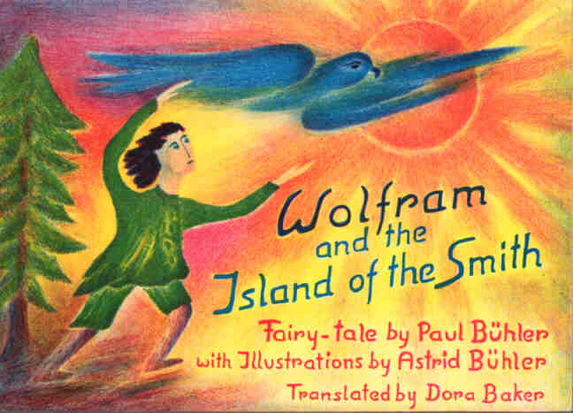 Bühler, Paul:  Wolfram and the Island of the Smith. Fairy-tale. 