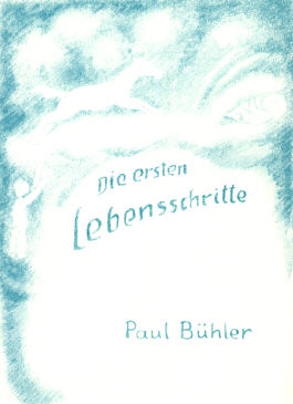 Bühler, Paul:  Die ersten Lebensschritte. Beobachtungen an Kindern. Verse aus der Kinderwelt. 