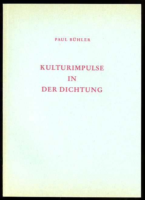 Bühler, Paul:  Kulturimpulse in der Dichtung. 