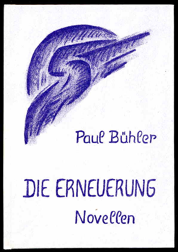 Bühler, Paul:  Die Erneuerung. Novellen. 