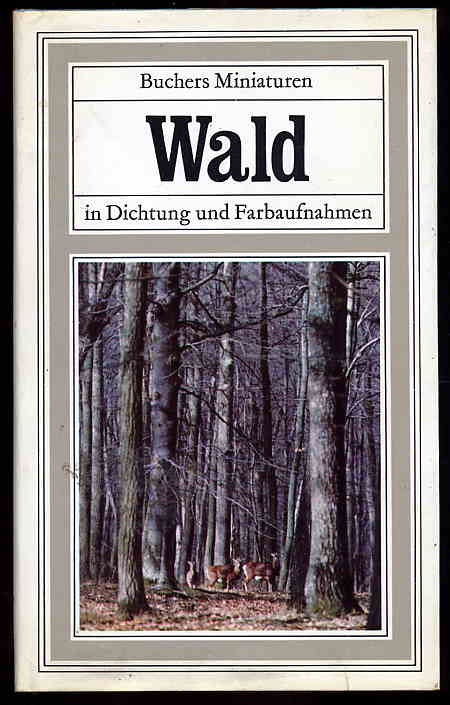   Wald in Dichtung und Farbaufnahmen Buches Miniaturen Bd. 23 
