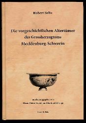 Beltz, Robert:  Die vorgeschichtlichen Altertümer des Großherzogtums Mecklenburg-Schwerin. Text- u. Tafelband. 