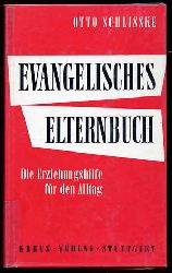 Schlisske, Otto:  Evangelisches Elternbuch. Die Erziehungshilfe fr den Alltag. 