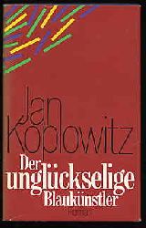 Koplowitz, Jan:  Der unglückselige Blaukünstler. Roman 