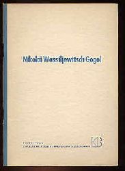   Nikolai Wassiljewitsch Gogol 20. Mrz 1809 - 4. Mrz 1852. Ein Material zu den Feiern des Weltfriedensrates anllich des 100. Todestages Gogols. 
