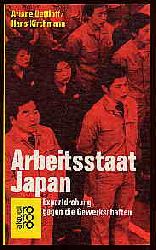Dettloff, Ariane und Hans Kirchmann:  Arbeitsstaat Japan. Exportdrohung gegen die Gewerkschaften. rororo 4825. rororo aktuell. 