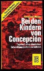 Lhring, Anneliese:  Bei den Kindern von Concepcin. Tagebuch einer deutschen Entwicklungshelferin in Bolivien. rororo 4060. rororo aktuell. 