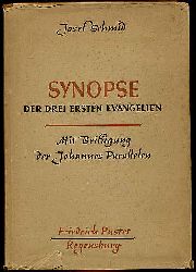 Schmid, Josef:  Synopse der drei ersten Evangelien. Mit Beifgung der Johannes-Parallelen. 