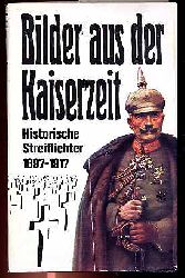 Gutsche, Willibald und Baldur (Hrsg.) Kaulisch:  Bilder aus der Kaiserzeit. Historische Streiflichter 1897 bis 1917. 