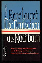 Lauret, Rene:  Die Deutschen als Nachbarn. Revision eines Geschichtsbildes. Ein Beitrag zur deutsch-franzsischen Auseinandersetzung. 