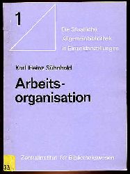 Shnhold, Karl Heinz:  Arbeitsorganisation. Methoden und Hilfsmittel. Die Staatliche Allgemeinbibliothek in Einzeldarstellungen 1. 