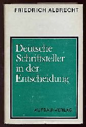 Albrecht, Friedrich:  Deutsche Schriftsteller in der Entscheidung. Wege zur Arbeiterklasse 1918-1933. Beitrge zur Geschichte der deutschen sozialistischen Literatur im 20. Jahrhundert. 