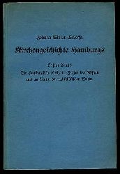 Schffel, Johann Simon:  Kirchengeschichte Hamburgs. Band 1. Die Hamburgische Kirche im Zeichen der Mission und im Glanze der erzbischflichen Wrde. 