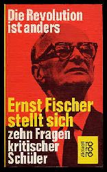 Fischer, Ernst:  Die Revolution ist anders. Ernst Fischer stellt sich 10 Fragen kritischer Schler. rororo-Taschenbuch 1458 : rororo aktuell. 
