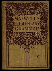 Maxwell, William Henry:  Elementary Grammar. 