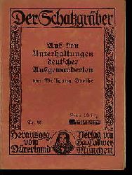 Goethe, Johann Wolgang von:  Aus den Unterhaltungen deutscher Ausgewanderten. Der Schatzgrber 46. 