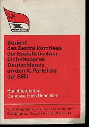 Honecker, Erich:  Bericht des Zentralkomitees der SED an den 10. Parteitag der SED. Berichterstatter Genosse Erich Honecker. 10. Parteitag der SED 11. bis 16. April 1981 in Berlin. 