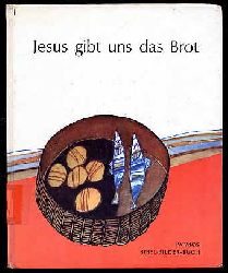 Cocagnac, Augustin-Marie:  Jesus gibt uns das Brot. Nach der Bibel erzhlt. Bibelbilderbuch 19. 