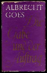 Goes, Albrecht:  Die Gabe und der Auftrag. 