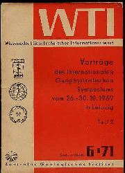   Vortrge des Internationalen Geophysikalischen Symposiums vom 26.-30.10.1969 in Leipzig (nur) Teil 2. WTI. Wissenschaftlich-Technischer Informationsdienst. Sonderheft 6-71. 