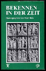 Metz, Wulf [Hrsg.]:  Bekennen in der Zeit. 11 Beitrge. Material-Edition 14 