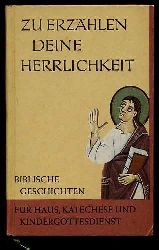 Steinwede, Dietrich:  Zu erzhlen deine Herrlichkeit. Biblische Geschichten fr Haus, Katechese und Kindergottesdienst. 
