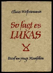Westermann, Claus:  So sagt es Lukas. Brief an junge Menschen. 