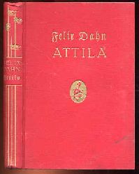 Dahn, Felix:  Attila. Historischer Roman aus der Vlkerwanderung (a. 453 n. Chr.). 