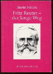 Schultz, Martin:  Fritz Reuter. Der lange Weg. 