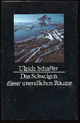 Schaffer, Ulrich:  Das Schweigen dieser unendlichen Rume. Eine Erzhlung. 