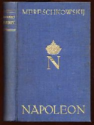 Mereschkowskij, Dmitri:  Napoleon. Sein Leben. Napoleon der Mensch. 