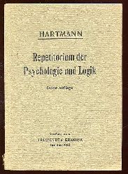 Hartmann, Ernst:  Systematisches Repetitorium der Psychologie und Logik in Frage und Antwort fr die pdagogischen Prfungen. 