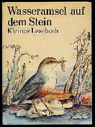 Kner, Hildegard (Hrsg.):  Wasseramsel auf dem Stein. Kleines Lesebuch. 