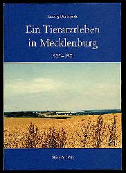 Dankwardt, Ludwig:  Ein Tierarztleben in Mecklenburg 1923 - 1971. 