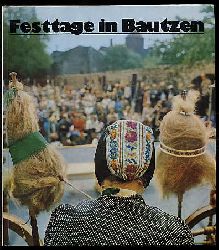 Dvoracek, Rolf, Gerald  Groe und Erich Schutt:  Festtage in Bautzen. Bilder aus der Festivalstadt. 