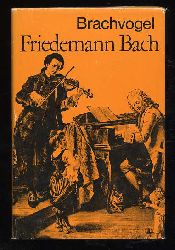 Brachvogel, Albert E.:  Friedemann Bach. Ein Knstlerroman. 