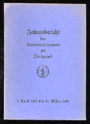   Jahresbericht der Handwerkskammer zu Dortmund 1. April 1938 bis 31. Mrz 1939. 