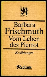 Frischmuth, Barbara:  Vom Leben des Pierrot. Erzhlungen. 