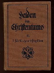 Kirch, Konrad (Hrsg.):  Helden des Christentums (nur) Bd. III. Aus der Neuzeit 1. Fr kirche und Papsttum. 