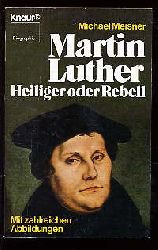 Meisner, Michael:  Martin Luther. Heiliger oder Rebell. Knaur-Taschenbcher 2304. Biographie. 