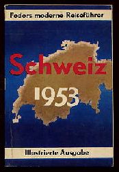 Fodor, Eugen (Hrsg.):  Schweiz 1953. Illustrierte Ausgabe mit Karten und Stadtplnen. Fodors moderne Reisefhrer. 